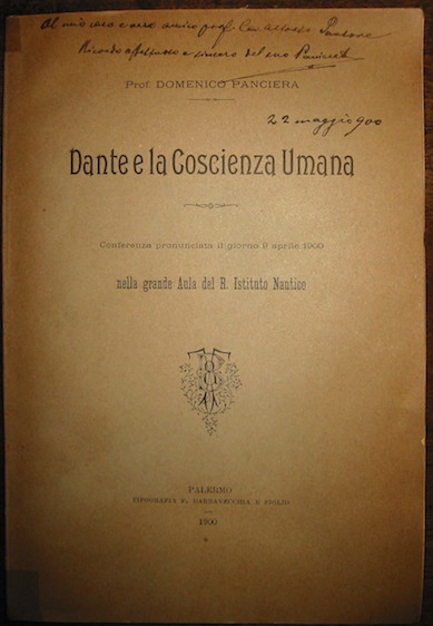 Domenico Panciera Dante e la coscienza umana. Conferenza pronunciata il giorno 9 aprile 1900 nella grande Aula del R. Istituto Nautico 1900 Palermo Tipografia F. Barravecchia e figlio